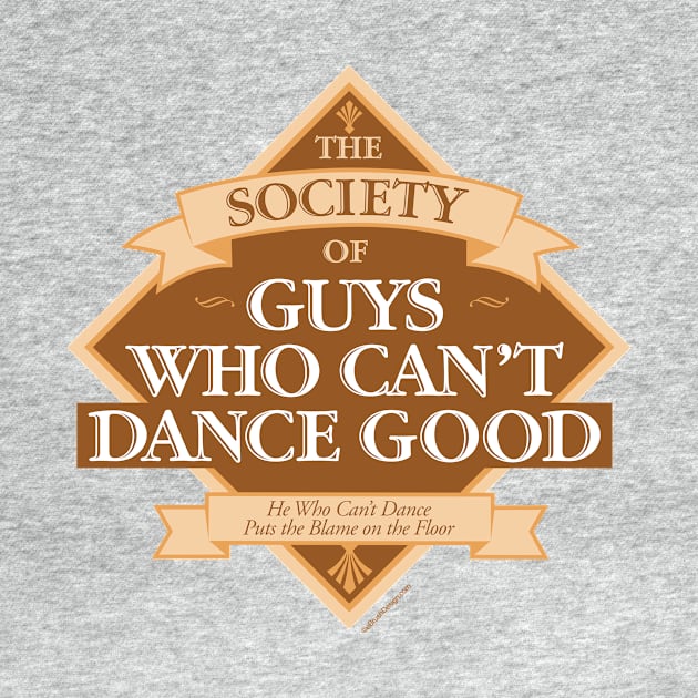 Society of Guys Who Can’t Dance Good by eBrushDesign